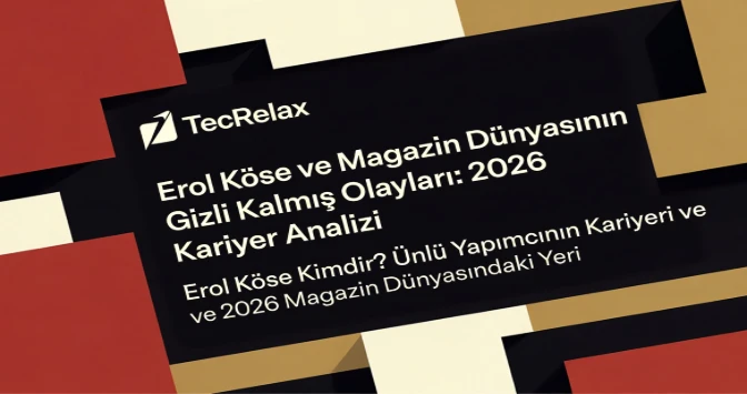 Erol Köse ve Magazin Dünyasının Gizli Kalmış Olayları: 2026 Kariyer AnaliziErol Köse Kimdir? Ünlü Yapımcının Kariyeri ve 2026 Magazin Dünyasındaki Yeri