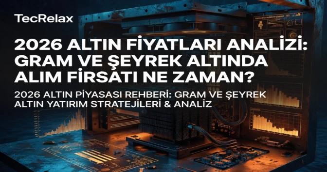 2026 Altın Fiyatları Analizi: Gram ve Çeyrek Altında Alım Fırsatı Ne Zaman?