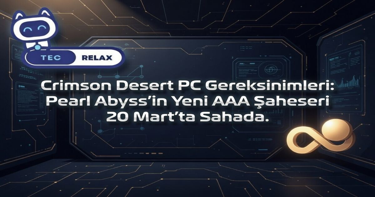 Crimson Desert PC Gereksinimleri: Pearl Abyss'in Yeni AAA Şaheseri 20 Mart'ta Sahada.