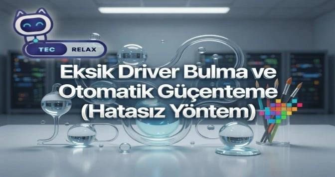 Eksik Driver Bulma ve Otomatik Güncelleme (Hatasız Yöntem)