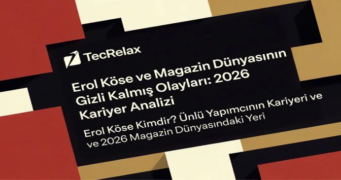 Erol Köse ve Magazin Dünyasının Gizli Kalmış Olayları: 2026 Kariyer AnaliziErol Köse Kimdir? Ünlü Yapımcının Kariyeri ve 2026 Magazin Dünyasındaki Yeri