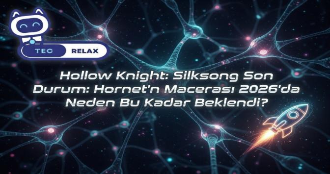 Hollow Knight: Silksong Son Durum: Hornet'in Macerası 2026'da Neden Bu Kadar Beklendi?