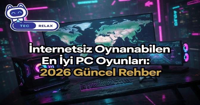 İnternetsiz Oynanabilen En İyi PC Oyunları: 2026 Güncel Rehber
