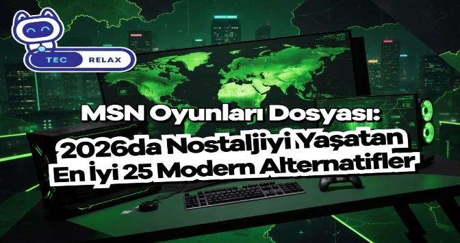 MSN Oyunları Dosyası: 2026'da Nostaljiyi Yaşatan En İyi 25 Modern Alternatifler