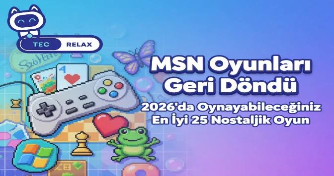 MSN Oyunları Geri Döndü: 2026'da Oynayabileceğiniz En İyi 25 Nostaljik Oyun
