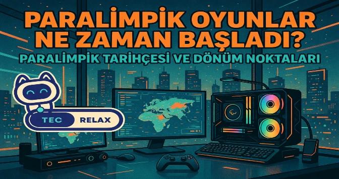 Paralimpik Oyunlar Ne Zaman Başladı? Paralimpik Tarihçesi ve Dönüm Noktaları