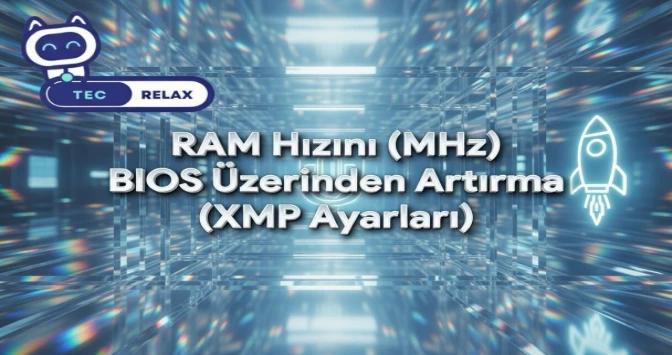 RAM Hızını (MHz) BIOS Üzerinden Artırma (XMP Ayarları)