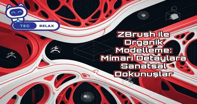 ZBrush ile Organik Modelleme: Mimari Detaylara Sanatsal Dokunuşlar